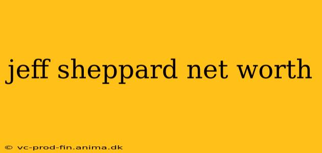 jeff sheppard net worth