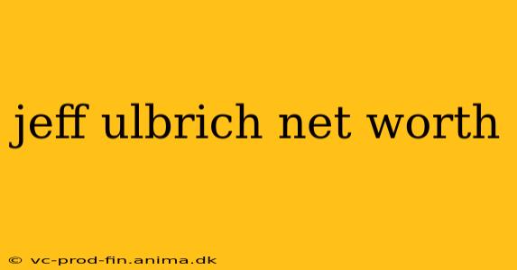 jeff ulbrich net worth