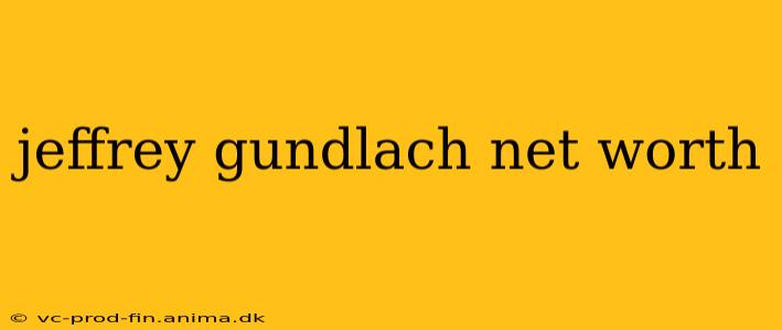 jeffrey gundlach net worth