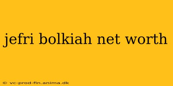 jefri bolkiah net worth