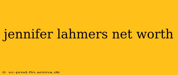 jennifer lahmers net worth