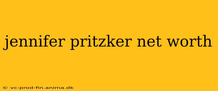 jennifer pritzker net worth