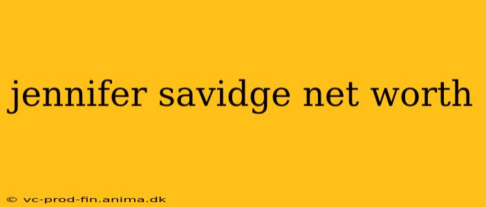 jennifer savidge net worth