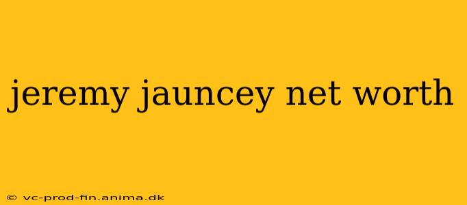 jeremy jauncey net worth