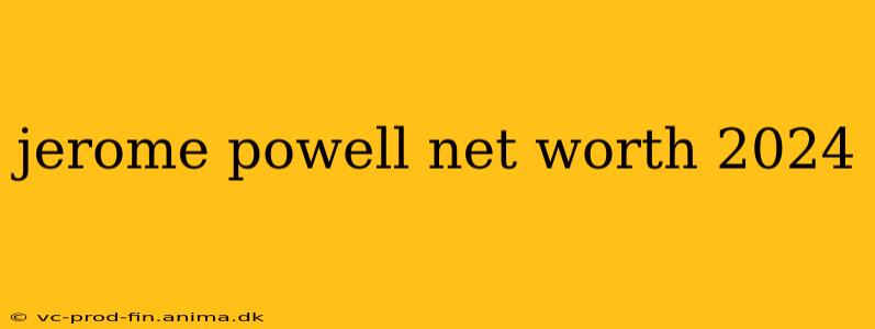 jerome powell net worth 2024