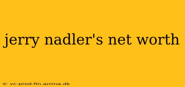 jerry nadler's net worth