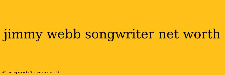 jimmy webb songwriter net worth