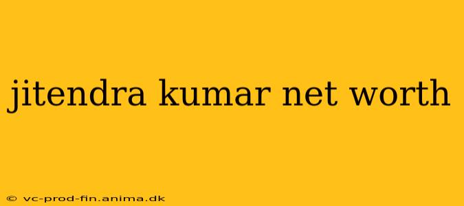 jitendra kumar net worth