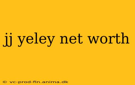 jj yeley net worth