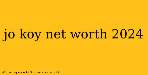 jo koy net worth 2024