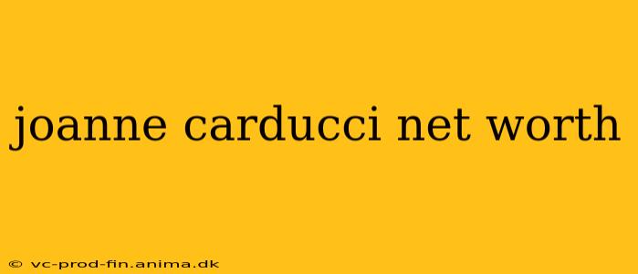 joanne carducci net worth