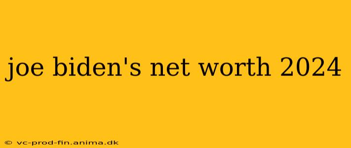 joe biden's net worth 2024
