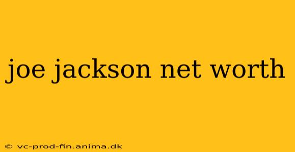joe jackson net worth