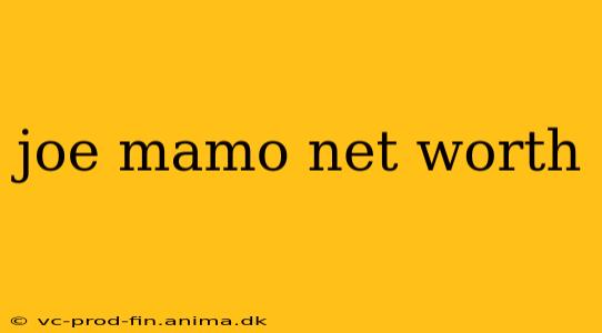 joe mamo net worth