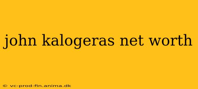 john kalogeras net worth