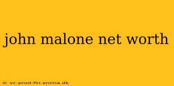 john malone net worth