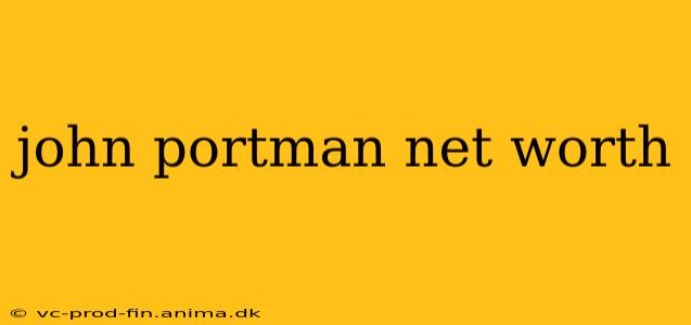 john portman net worth