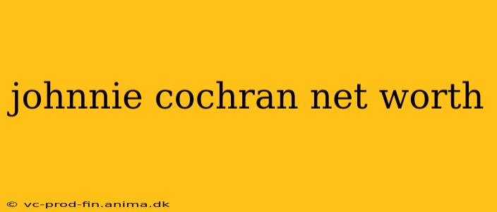 johnnie cochran net worth