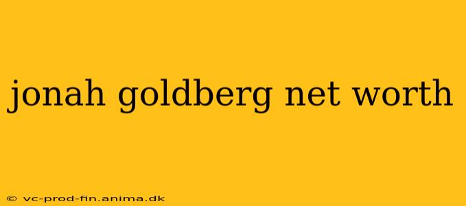 jonah goldberg net worth