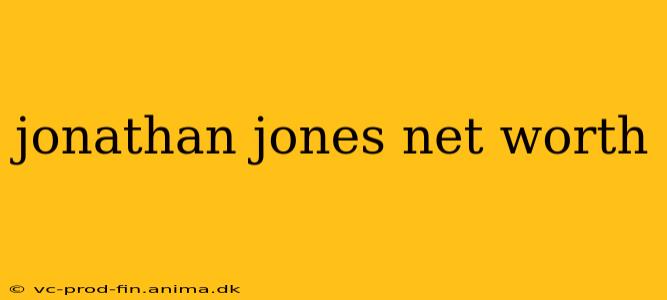 jonathan jones net worth