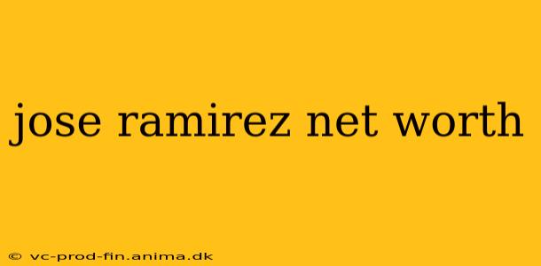 jose ramirez net worth