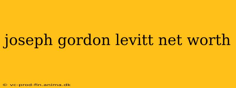 joseph gordon levitt net worth