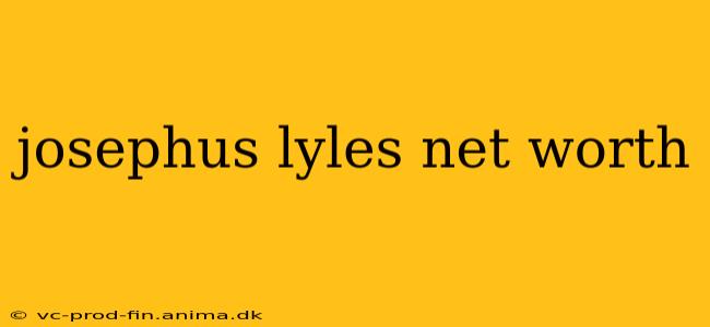 josephus lyles net worth