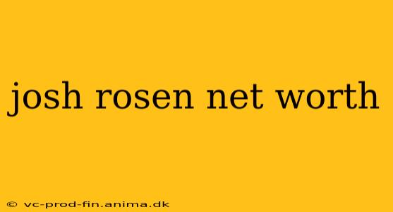 josh rosen net worth