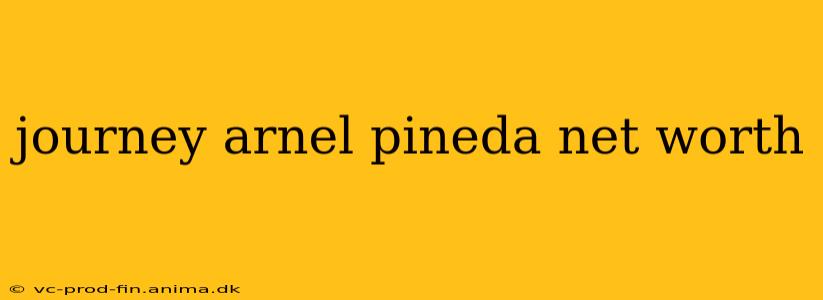journey arnel pineda net worth