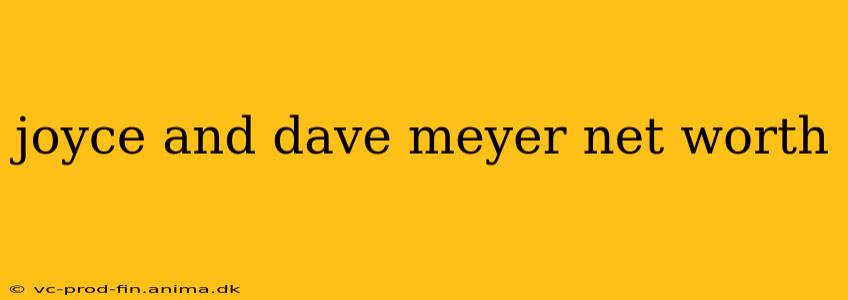 joyce and dave meyer net worth