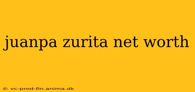 juanpa zurita net worth
