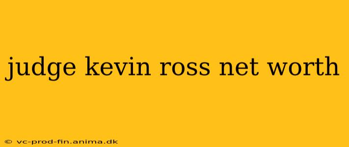 judge kevin ross net worth