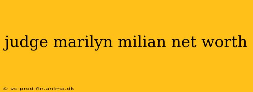 judge marilyn milian net worth