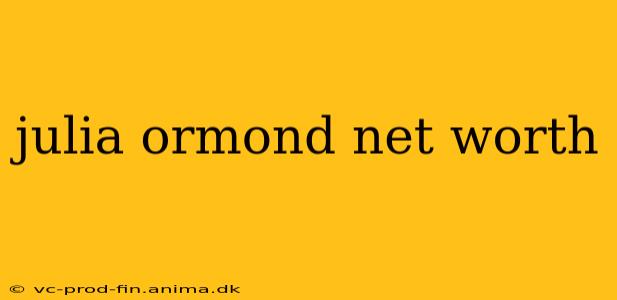 julia ormond net worth
