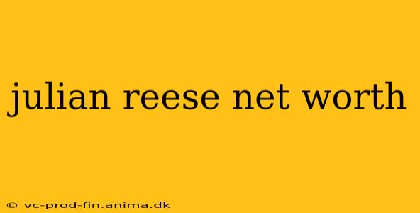 julian reese net worth
