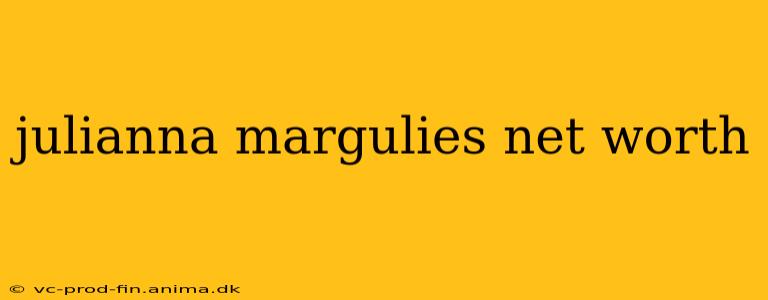 julianna margulies net worth