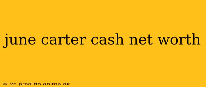 june carter cash net worth