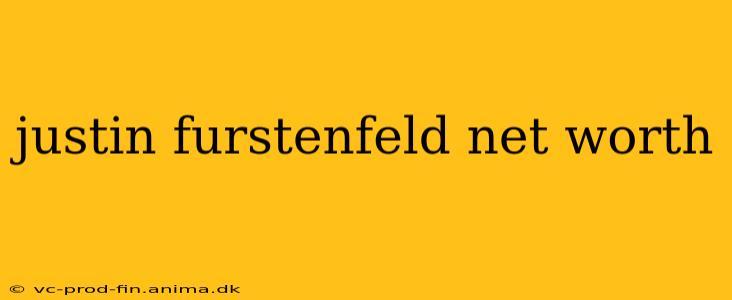 justin furstenfeld net worth