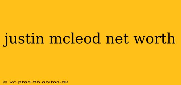 justin mcleod net worth