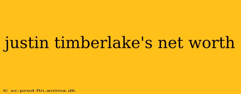 justin timberlake's net worth
