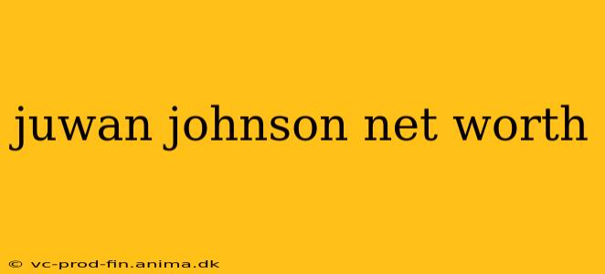 juwan johnson net worth