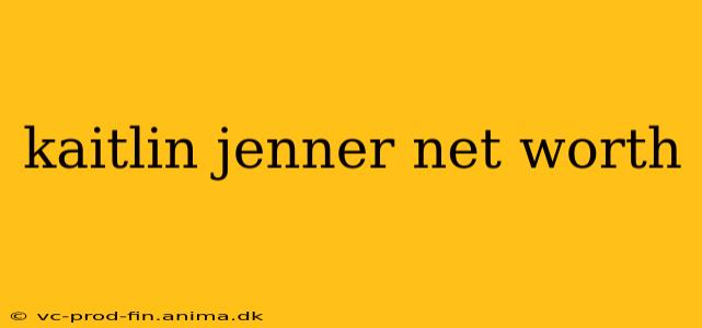 kaitlin jenner net worth