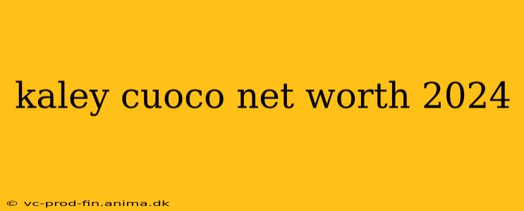 kaley cuoco net worth 2024