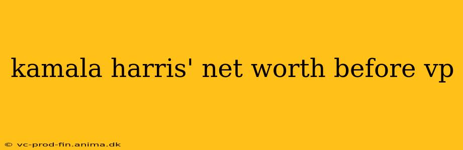 kamala harris' net worth before vp