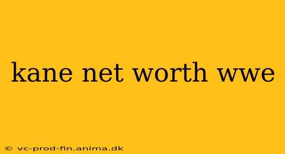 kane net worth wwe