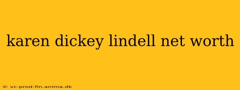 karen dickey lindell net worth