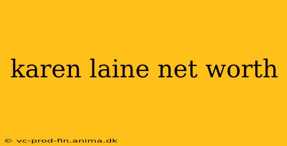 karen laine net worth