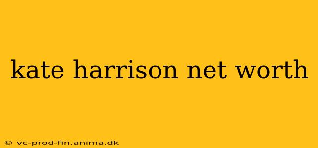 kate harrison net worth