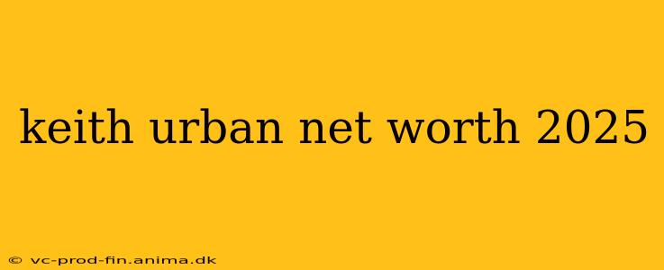 keith urban net worth 2025