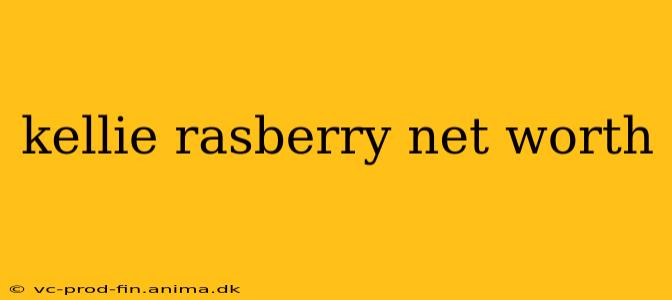 kellie rasberry net worth